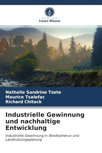 Industrielle Gewinnung und nachhaltige Entwicklung: Industrielle Gewinnung in Westkamerun und Landnutzungsplanung