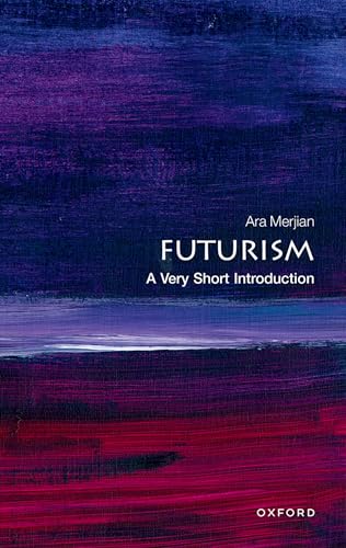 Futurism: A Very Short Introduction (Very Short Introductions, 771)