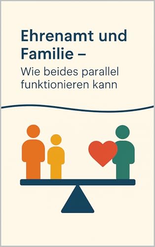 Ehrenamt und Familie: Wie beides parallel funktionieren kann