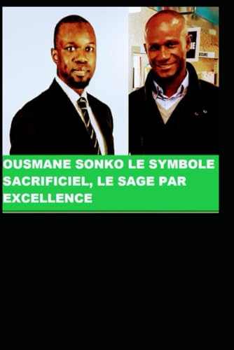 OUSMANE SONKO : LE SYMBOLE SACRIFICIEL: LE SAGE PAR EXCELLENCE