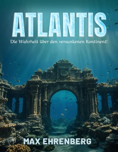 ATLANTIS: Die Wahrheit über den versunkenen Kontinent!