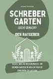 Schrebergarten - leicht gemacht!: Der ultimative Guide für Anfänger und Fortgeschrittene