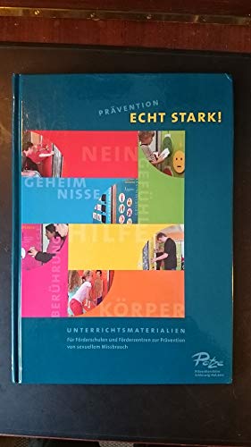 Prävention - ECHT STARK!: Unterrichtsmaterialien für Förderschulen und Förderzentren zur Prävention von sexuellem Missbrauch