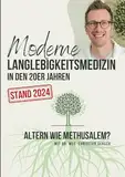 Moderne Langlebigkeitsmedizin in den 20er Jahren [Update Stand 2024]: Altern wie Methusalem?