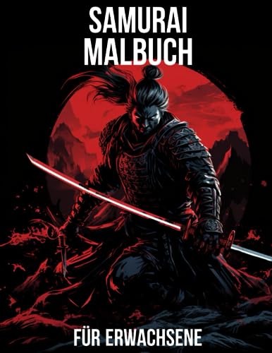 Samurai Malbuch Für Erwachsene: Malbuch für Jugendliche und Erwachsene: Samurai, Maske, Katana, Daimyo, Dojo, Geisha: Für Samurai-Enthusiasten: 28 einzigartige Ausmalseiten: Geschenk für jeden Anlass