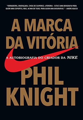 A marca da vitória: A autobiografia do criador da Nike (Portuguese Edition)