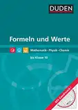 Duden: Formeln und Werte. Formelsammlung bis Klasse 10. Mathematik, Physik, Chemie