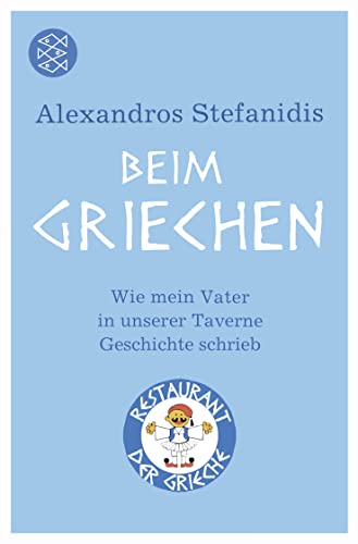 Beim Griechen: Wie mein Vater in unserer Taverne Geschichte schrieb