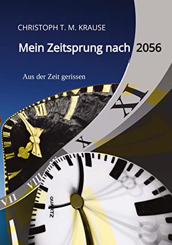 Mein Zeitsprung nach 2056: Aus der Zeit gerissen