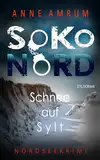 SoKo Nord - Schnee auf Sylt: Syltkrimi Nordseekrimi