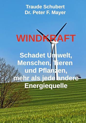 Windkraft: Schadet Umwelt, Menschen, Tieren und Pflanzen wie keine andere Energiequelle