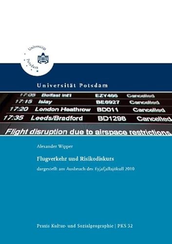 Flugverkehr und Risikodiskurs: dargestellt am Ausbruch des Eyjafjallajökull 2010 (Praxis Kultur- und Sozialgeographie)