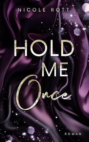 Hold Me Once: Liebe, wenn du dich traust (Hold Me - Reihe, Band 1)