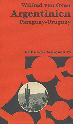 Kultur der Nationen. Geistige Länderkunde. Argentinien, Paraguay, Uruguay. Land am Silberstrom. Die La-Plata-Länder