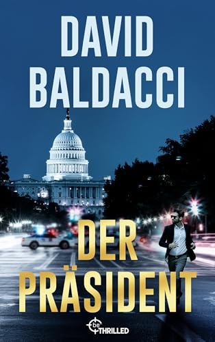 Der Präsident (Thriller von Bestseller-Autor David Baldacci 1)