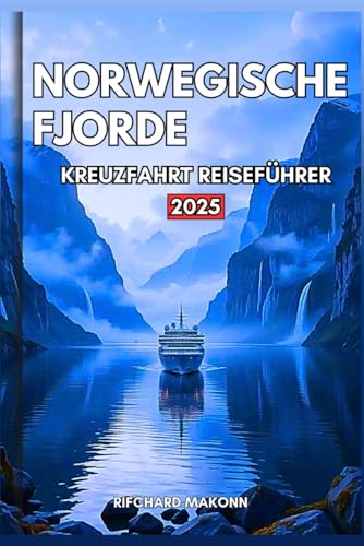 NORWEGISCHE FJORDE KREUZFAHRT REISEFÜHRER 2025