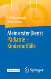 Mein erster Dienst Pädiatrie – Kindernotfälle: Mit E-Book