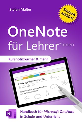 OneNote für Lehrer: Handbuch für Microsoft OneNote in Schule und Unterricht