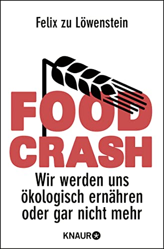 FOOD CRASH: Wir werden uns ökologisch ernähren oder gar nicht mehr