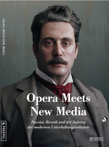 Opera Meets New Media: Puccini, Ricordi und der Aufstieg der modernen Unterhaltungsindustrie