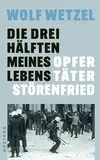 Die drei Hälften meines Lebens: Opfer, Täter, Störenfried