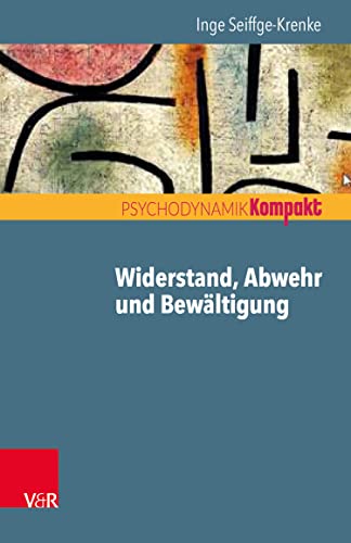 Widerstand, Abwehr und Bewältigung (Psychodynamik kompakt)