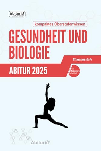 Abitur Gesundheit und Biologie: kompaktes Oberstufenwissen der Eingangsstufe zur Prüfungsvorbereitung