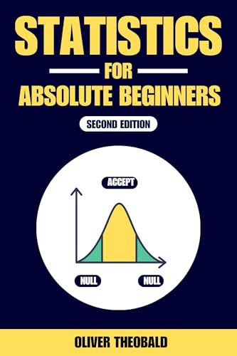 Statistics for Absolute Beginners (Second Edition) (Learn Statistics & Probability Books for Beginners) (English Edition)