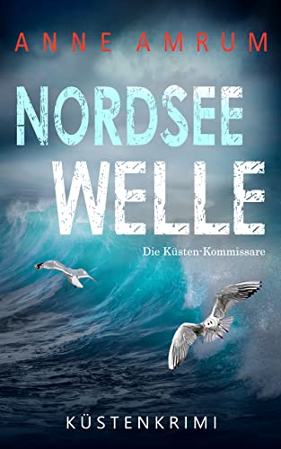 Nordsee Welle - Die Küsten-Kommissare: Küstenkrimi: Nordseekrimi (Die Nordsee-Kommissare 16)