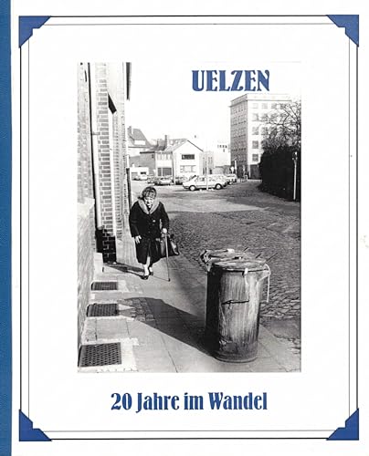 Uelzen - 20 Jahre im Wandel. Stadtsanierung 1984 - 2004