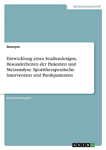 Entwicklung eines Studiendesigns, Besonderheiten der Patienten und Metaanalyse. Sporttherapeutische Intervention und Panikpatienten