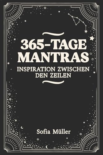 365 - Tage Mantras: Inspiration zwischen den Zeilen