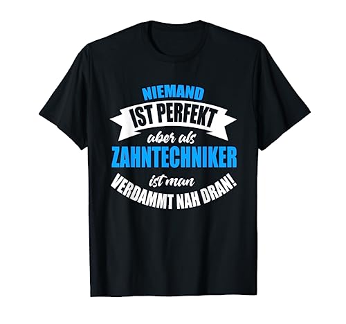 Zahntechniker Zahntechnik Zahnersatz Dentaltechniker Dental T-Shirt