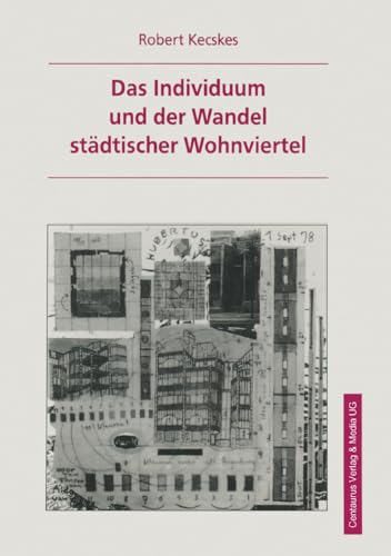 Das Individuum und der Wandel städtischer Wohnviertel: Eine handlungstheoretische Erklärung von Aufwertungsprozesse (Soziologische Studien)