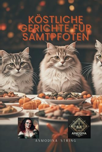 Köstliche Gerichte für Samtpfoten: Ein Kochbuch für Katzenbesitzer