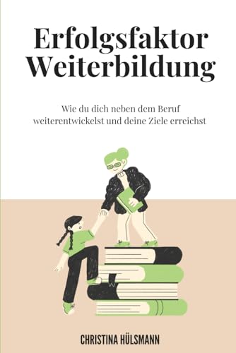 Erfolgsfaktor Weiterbildung: Wie du dich neben dem Beruf weiterentwickelst und deine Ziele erreichst
