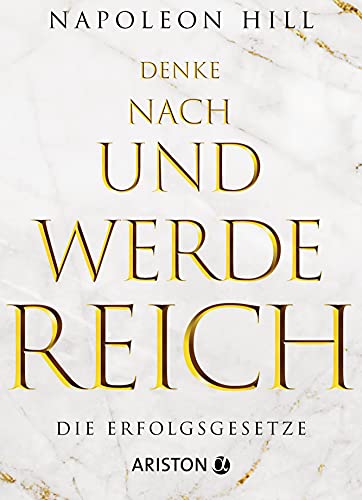 Denke nach und werde reich. Die Erfolgsgesetze