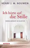 Ich hörte auf die Stille: Sieben Monate im Kloster (Herder Spektrum)