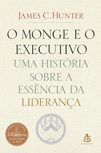 O monge e o executivo: Uma história sobre a essência da liderança (Portuguese Edition)