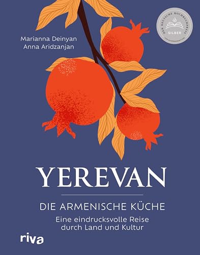 Yerevan: Die armenische Küche. Eine eindrucksvolle Reise durch Land und Kultur | Rezepte und Geschichten aus Armenien. Traditionelle und moderne Speisen. Deutscher Kochbuchpreis 2023 Silber