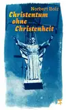 Christentum ohne Christenheit (Theologische Brocken)