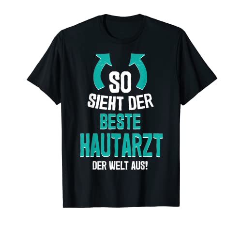 So Sieht Der Beste Hautarzt Der Welt Aus Dermatologe T-Shirt