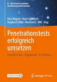 Penetrationstests erfolgreich umsetzen: Praxisleitfaden - Regulatorik - KI-Einflüsse (KI – Best Practice in Industrie, Dienstleistung und Verwaltung)