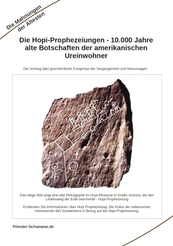 Die Hopi-Prophezeiungen - 10.000 Jahre alte Botschaften der amerikanischen Ureinwohner: Der Vortrag über geschichtliche Ereignisse der Vergangenheit und Voraussagen