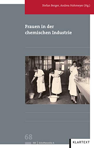 Frauen in der chemischen Industrie (Veröffentlichungen des Instituts für soziale Bewegungen, Schriftenreihe A: Darstellungen)