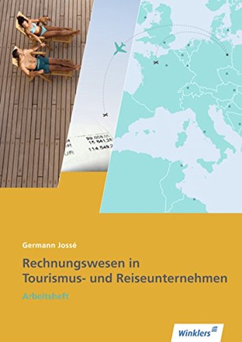 Reiseverkehrskaufleute: Rechnungswesen in Tourismus- und Reiseunternehmen: Arbeitsheft, übereinstimmend ab 8. Auflage des Schülerbuches (Tourismus und ... und Reisen: Ausbildung in Lernfeldern)