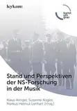 Stand und Perspektiven der NS-Forschung in der Musik (Fokus Musik: Musikwissenschaftliche Beiträge der Kunstuniversität Graz)