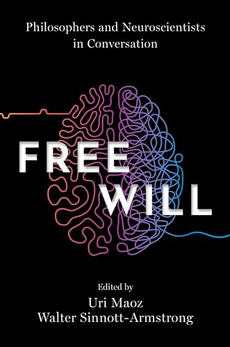 Free Will: Philosophers and Neuroscientists in Conversation