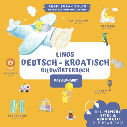 Linos Deutsch Kroatisch Bildwörterbuch (Alphabet): Memoryspiel & Audio zum Download (Wörterbuch für Kinder und Anfänger) - Njemačko Hrvatska slikovnica za djecu