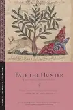 Fate the Hunter: Early Arabic Hunting Poems (Library of Arabic Literature)